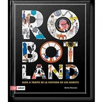 Robotland: Guía a través de la historia de los robots