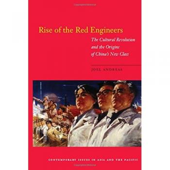 Rise of the Red Engineers: The Cultural Revolution and the Origins of China's New Class