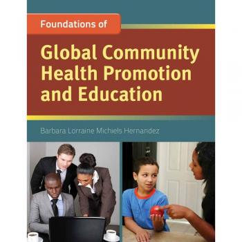 Foundation Concepts of Global Community Health Promotion and Education