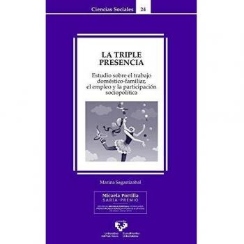 La Triple Presencia. Estudio Sobre El Trabajo doméstico-Familiar, El empleo y La Participación socio-Política: 24