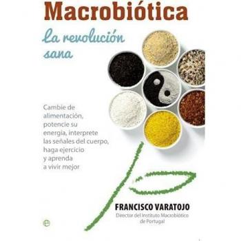 Macrobiótica. La Revolución Sana - VARATOJO, FRANCISCO