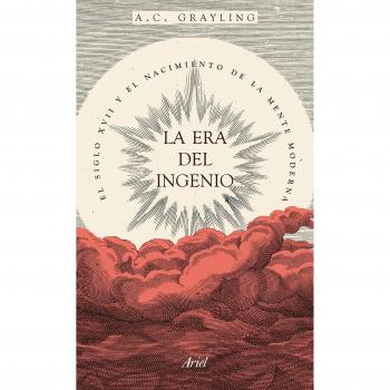 La era del ingenio: El siglo XVII y el nacimiento de la mente moderna