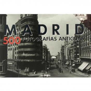 Madrid. 500 imágenes antiguas