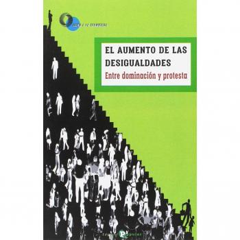 El aumento  de las desigualdades: Entre dominación  y protesta