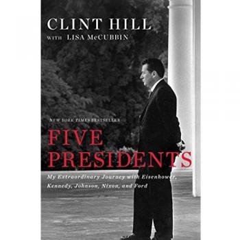Five Presidents: My Extraordinary Journey with Eisenhower, Kennedy, Johnson, Nixon, and Ford