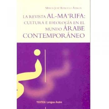 La revista Al-M?arifa. Cultura e ideología en el mundo árabe contemporaneo