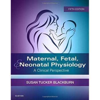 Maternal, Fetal, & Neonatal Physiology, 5e