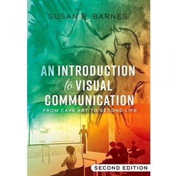 Visual Communication Essentials: From Cave Art to Digital Realms (2nd Edition)