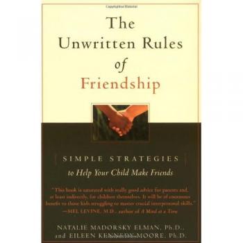 The Unwritten Rules of Friendship: Simple Strategies to Help Your Child Make Friends