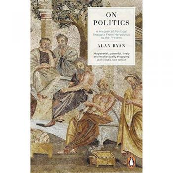 On Politics - Alan Ryan - Análisis y Reflexiones sobre Política Contemporánea