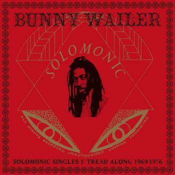 Bunny Wailer Solomonic Singles Collection: Tread Along 1969-1976