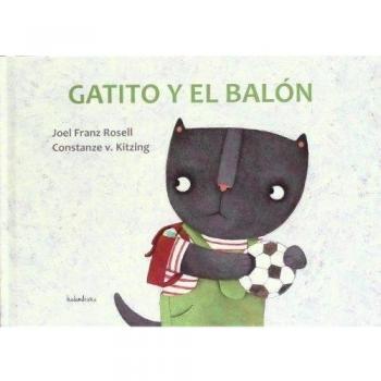 Gatito y el balón - Rosell,joel Franz; Kitzing,constanze V.