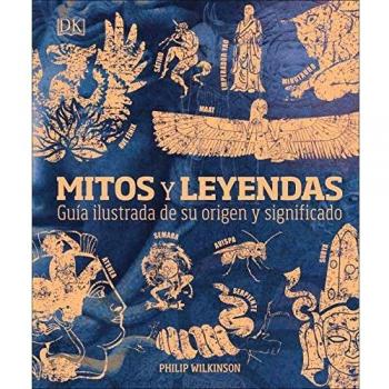 Mitos y leyendas: Guía ilustrada de su origen y significado