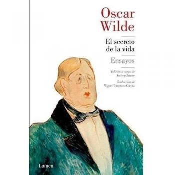 El secreto de la vida: Ensayos - Oscar Wilde