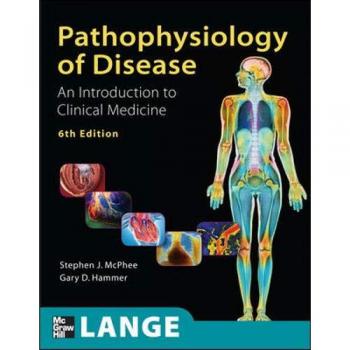 Pathophysiology of Disease An Introduction to Clinical Medicine, Sixth Edition
