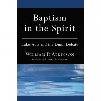 Baptism in the Spirit: Luke-Acts and the Dunn Debate