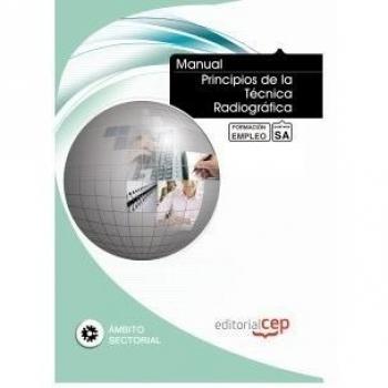 Manual Principios de la Técnica Radiográfica. Formación para el Empleo