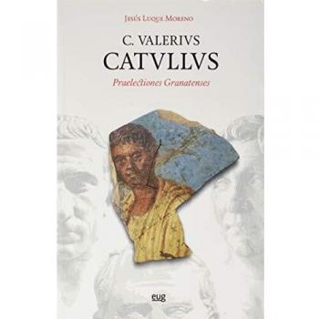 C. Valerivs. Catvllvs: Praelectiones Granatenses