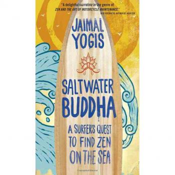 Saltwater Buddha: A Surfers Quest to Find Zen on the Sea