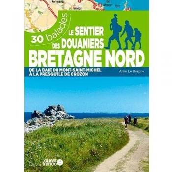 Guía de Senderismo El Sendero de los Aduaneros en Bretaña Norte - 30 Rutas desde la Bahía del Mont-Saint-Michel hasta la Presqu'île de Crozon