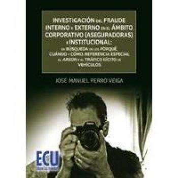Investigación del fraude interno y externo en el ámbito corporativo