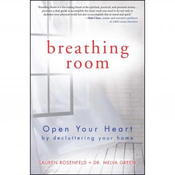 Breathing Room: Open Your Heart by Decluttering Your Home