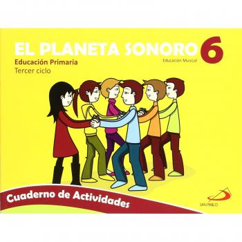 El Planeta Sonoro 6. Educación musical. Cuaderno de actividades: Educación Primaria. Segundo ciclo - 9788428533072