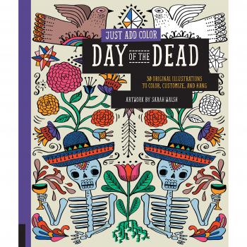 Just Add Color: Day of the Dead: 30 Original Illustrations To Color, Customize, and Hang