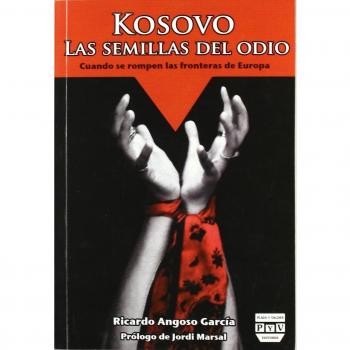 Kosovo. Las Semillas Del Odio