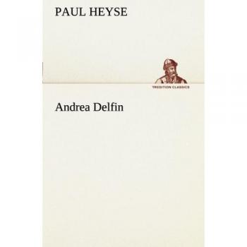 Andrea Delfin: Classic Adventure Novel by Paul Heyse