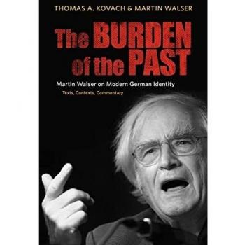 The Burden of the Past: Martin Walser on Modern German Identity - Texts, Contexts, Commentary