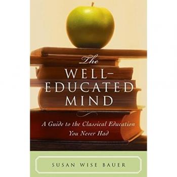 The Well-Educated Mind: A Guide to the Classical Education You Never Had