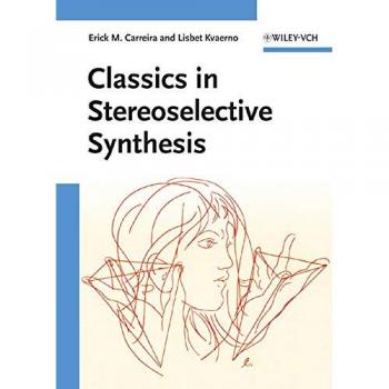 Wiley Classics in Stereoselective Synthesis: Essential Techniques and Strategies