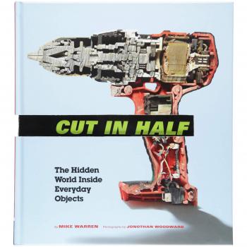 Cut in Half: The Hidden World Inside Everyday Objects - Illustrated Guide to Everyday Items