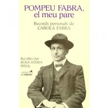 Pompeu Fabra, el meu pare. Records personals de Carola Fabra