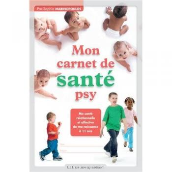 Mon carnet de sante psy - ma sante relationnelle et affective de ma naissance a 11 ans