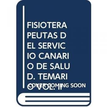 Fisioterapeutas del Servicio Canario de Salud. Temario Vol. II.