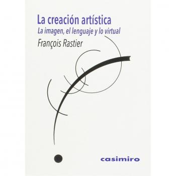 La creación artística: La imagen, el lenguaje y lo virtual