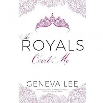 Covet Me: Royals Saga Romance Novel by Geneva Lee