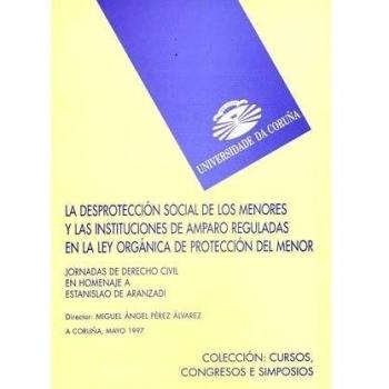 La desprotección social de los menores y las instituciones de amparo reguladas en la Ley orgánica de protección del menor