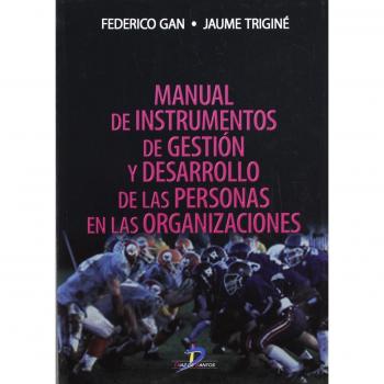 Manual de instrumentos de gestión y desarrollo de las personas en las organizaciones