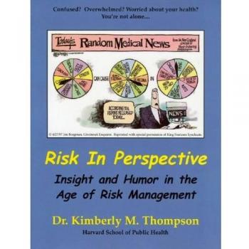 Risk in Perspective: Insight and Humor in the Age of Risk Management