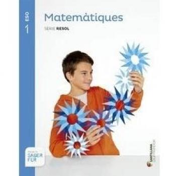 MATEMÀTIQUES SÈRIE RESOL 1 ESO SABER FER - 9788490471951