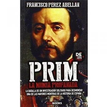 Prim, La Momia Profanada - Francisco Pérez Abellán