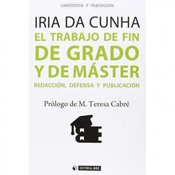 El trabajo de fin de grado y de máster. Redacción, defensa y publicación