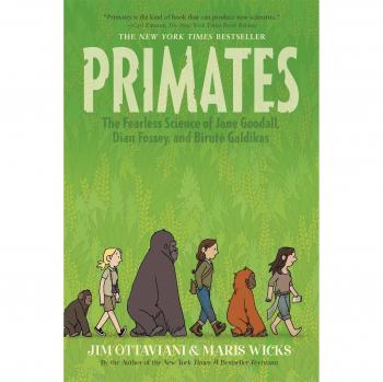Primates: The Fearless Science of Jane Goodall, Dian Fossey, and Biruté Galdikas