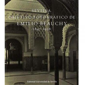 SEVILLA. OBJETIVO FOTOGRÁFICO DE EMILIO BEAUCHY 1847-1928: 55