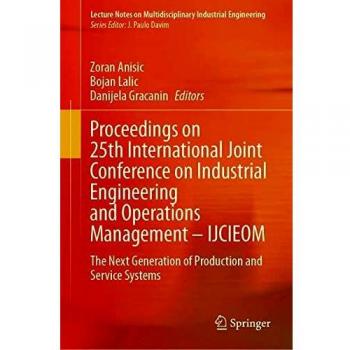 Proceedings on 25th International Joint Conference on Industrial Engineering and Operations Management - IJCIEOM: The Next Generation of Production ... on Multidisciplinary Industrial Engineering)