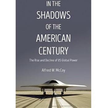 In The Shadows Of The American Century The Rise And Decline Of Us Global Power