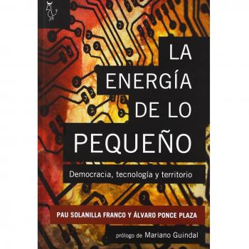 LA ENERGÍA DE LO PEQUEÑO: Democracia, tecnología y territorio